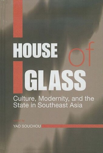 House of Glass: Culture, Modernity, and the State in Southeast Asia