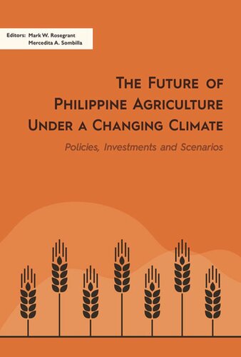The Future of Philippine Agriculture under a Changing Climate: Policies, Investments and Scenarios