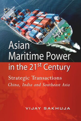 Asian Maritime Power in the 21st Century: Strategic Transactions China, India and Southeast Asia