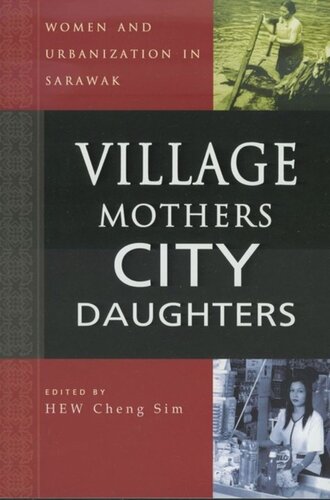 Village Mothers, City Daughters: Women and Urbanization in Sarawak
