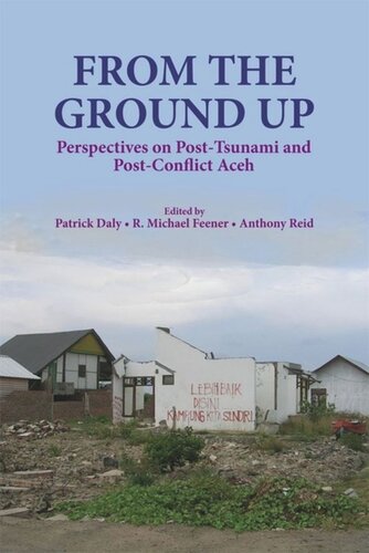 From the Ground Up: Perspectives on Post-Tsunami and Post-Conflict Aceh