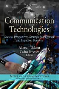 Communication Technologies: Societal Perspectives, Strategic Management and Impact on Business