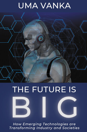 The Future Is BIG: How Emerging Technologies are Transforming Industry and Societies
