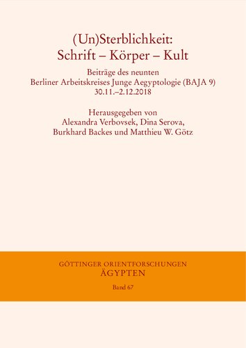 (Un)Sterblichkeit: Schrift – Körper – Kult. Beiträge des neunten Berliner Arbeitskreises Junge Aegyptologie (BAJA 9) 30.11.–2.12.2018