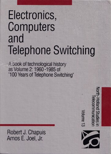 Electronics, Computers and Telephone Switching; Volume 2: 1960-1985 of 