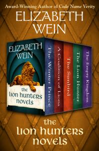 The Lion Hunters Novels: The Winter Prince, a Coalition of Lions, the Sunbird, the Lion Hunter, and the Empty Kingdom