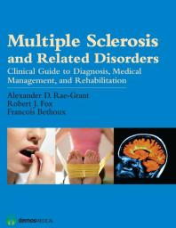 Multiple Sclerosis and Related Disorders: Diagnosis, Medical Management, and Rehabilitation