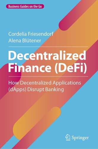 Decentralized Finance (DeFi): How Decentralized Applications (dApps) Disrupt Banking (Business Guides on the Go)
