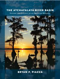 The Atchafalaya River Basin: History and Ecology of an American Wetland
