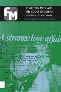 Christian Metz and the Codes of Cinema: Film Semiology and Beyond