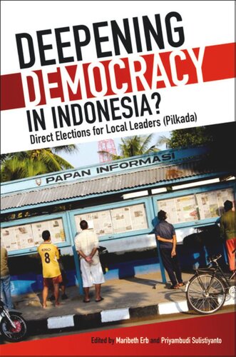 Deepening Democracy in Indonesia?: Direct Elections for Local Leaders (Pilkada)