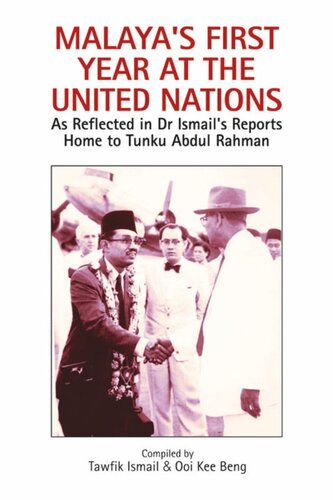 Malaya's First Year at the United Nations: As Reflected in Dr Ismail's Reports Home to Tunku Abdul Rahman