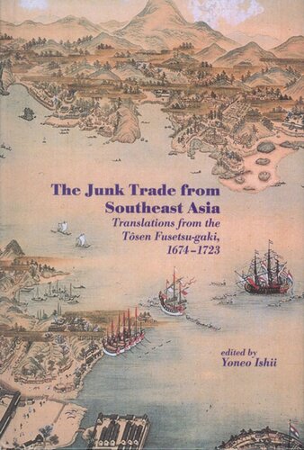 The Junk Trade from Southeast Asia: Translations from the Tosen Fusetsu-gaki, 1674-1723