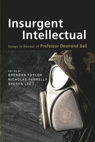 Insurgent Intellectual: Essays in Honour of Professor Desmond Ball