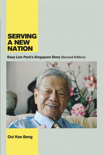 Serving a New Nation: Baey Lian Peck's Singapore Story (Second Edition)