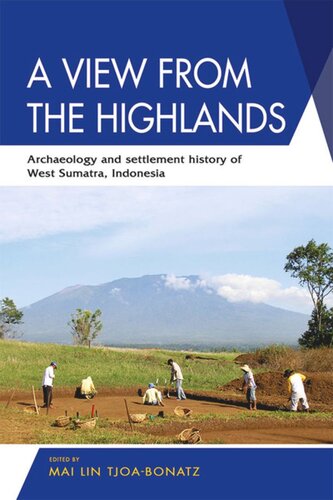 A View from the Highlands: Archaeology and Settlement History of West Sumatra, Indonesia