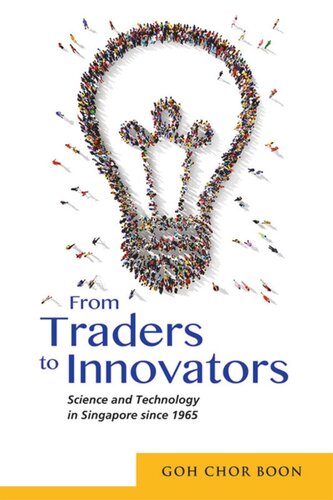 From Traders to Innovators: Science and Technology in Singapore since 1965
