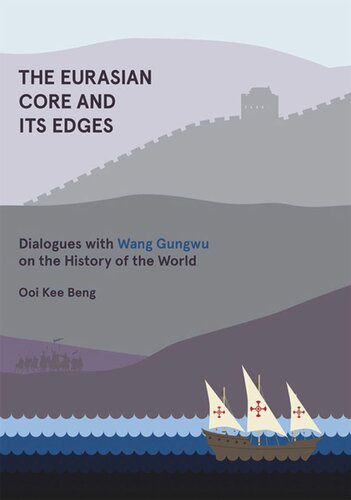The Eurasian Core and Its Edges: Dialogues with Wang Gungwu on the History of the World