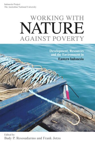 Working with Nature against Poverty: Development, Resources and the Environment in Eastern Indonesia
