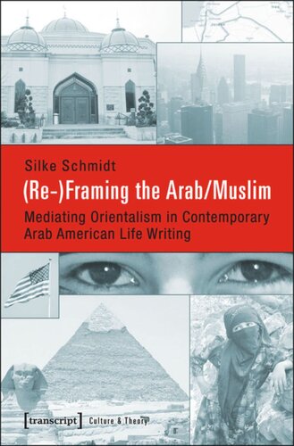 (Re-)Framing the Arab/Muslim: Mediating Orientalism in Contemporary Arab American Life Writing