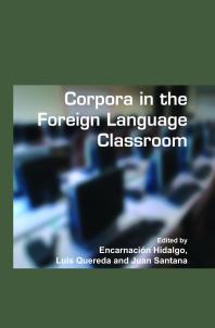 Corpora in the Foreign Language Classroom: Selected Papers from the Sixth International Conference on Teaching and Language Corpora (TaLC 6). University of Granada, Spain, 4-7 July 2004