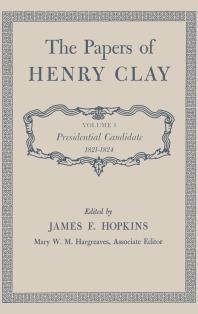 The Papers of Henry Clay: Presidential Candidate, 1821-1824