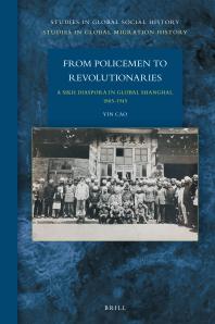 From Policemen to Revolutionaries: a Sikh Diaspora in Global Shanghai, 1885-1945