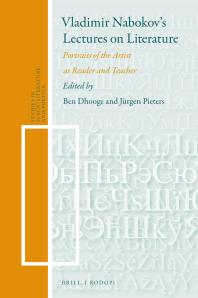Vladimir Nabokov's Lectures on Literature: Portraits of the Artist As Reader and Teacher