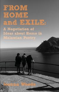 From Home and Exile: A Negotiation of Ideas about Home in Malawian Poetry