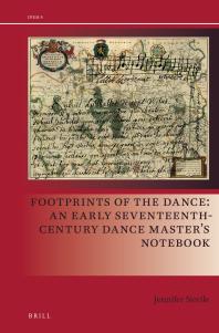 Footprints of the Dance: an Early Seventeenth-Century Dance Master's Notebook: An Early Seventeenth-Century Dance Master's Notebook