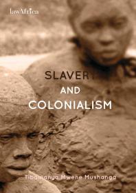 Slavery and Colonialism: Man�s Inhumanity to Man for Which Africans Must Demand Reparations