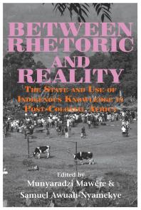 Between Rhetoric and Reality: The State and Use of Indigenous Knowledge in Post-Colonial Africa