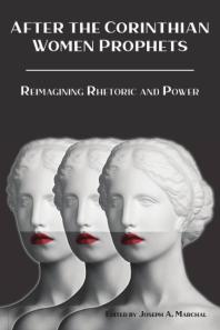 After the Corinthian Women Prophets: Reimagining Rhetoric and Power