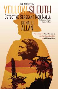 The Mystery of a Yellow Sleuth: Detective Sergeant nor Nalla, Federated Malay States Police
