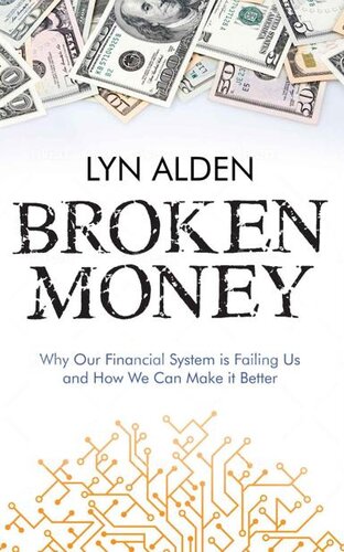 Broken Money: Why Our Financial System is Failing Us and How We Can Make it Better