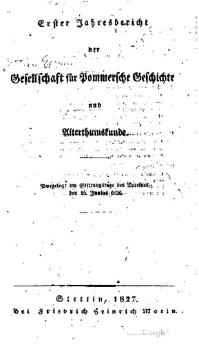 Jahresbericht der Gesellschaft für Pommersche Geschichte und Alterthumskunde / Vorgelegt am Stiftungstage des Vereins, den 15. Junius 1826