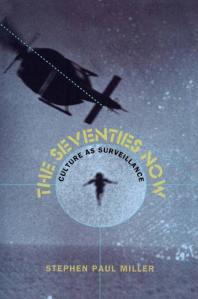 The Seventies Now: Culture As Surveillance