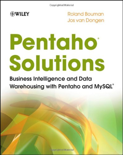 Pentaho Solutions: Business Intelligence and Data Warehousing with Pentaho and MySQL