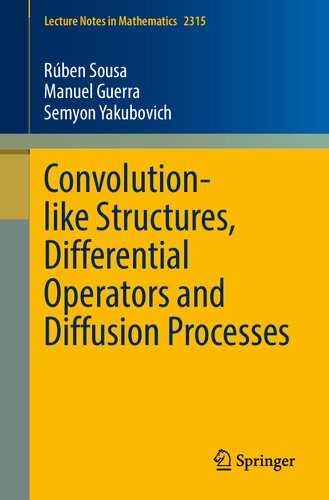 Convolution-like Structures, Differential Operators and Diffusion Processes (Lecture Notes in Mathematics, 2315)