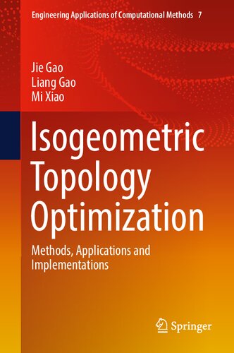 Isogeometric Topology Optimization: Methods, Applications and Implementations (Engineering Applications of Computational Methods, 7)