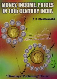 Money, Income, Prices in 19th Century India: A Historical, Quantitative and Theoretical Study