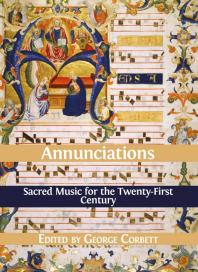 Annunciations: Sacred Music for the Twenty-First Century