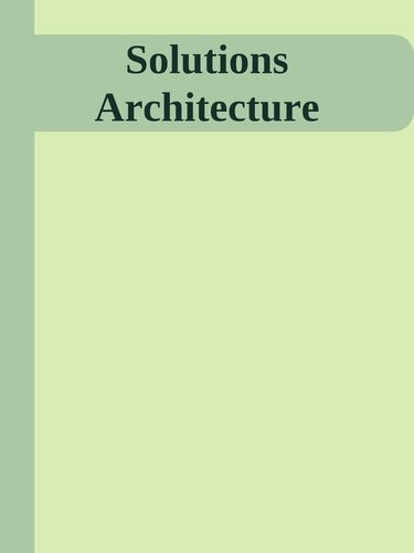 Solutions Architecture: A Modern Approach to Cloud and Digital Systems Delivery