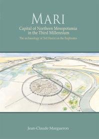 Mari: Capital of Northern Mesopotamia in the Third Millennium. the Archaeology of Tell Hariri on the Euphrates