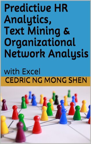 Predictive HR Analytics, Text Mining & Organizational Network Analysis: with Excel