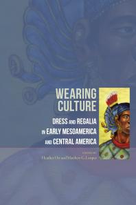 Wearing Culture: Dress and Regalia in Early Mesoamerica and Central America