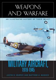 Military Aircraft, 1919-1945: an Illustrated History of Their Impact: An Illustrated History of Their Impact