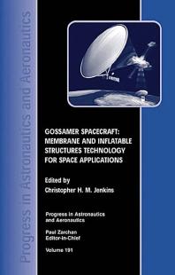 Gossamer Spacecraft: Membrane And Inflatable Structures Technology For Space Applications