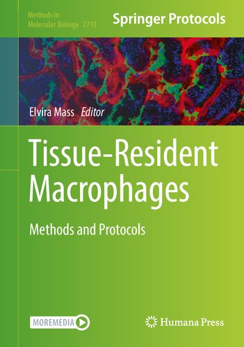 Tissue-Resident Macrophages: Methods and Protocols (Methods in Molecular Biology, 2713)