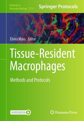 Tissue-Resident Macrophages: Methods and Protocols (Methods in Molecular Biology, 2713)